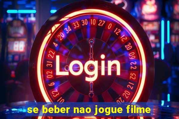 se beber nao jogue filme